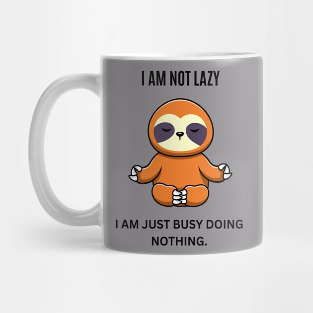 I am not lazy, I am just busy doing nothing by Drawab Designs